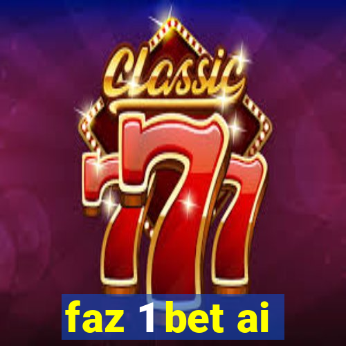 faz 1 bet ai